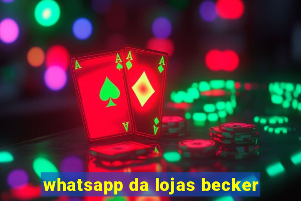 whatsapp da lojas becker